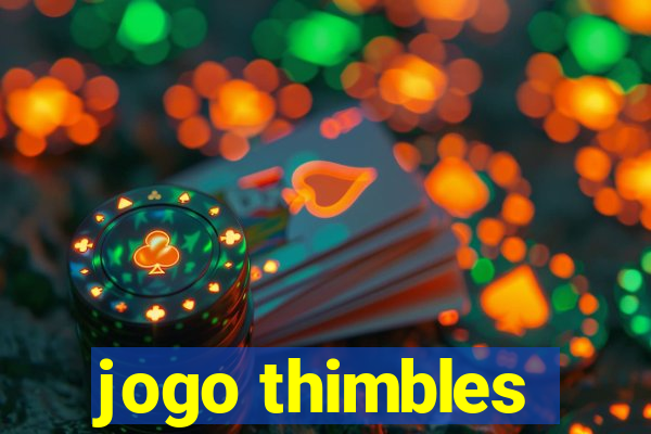 jogo thimbles